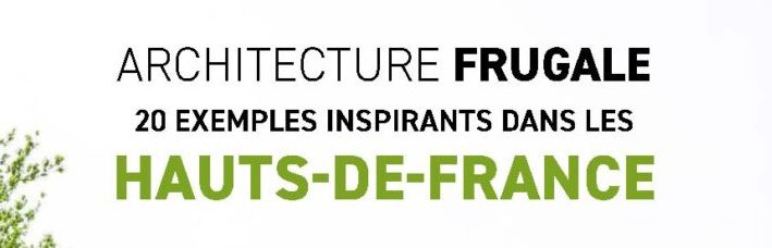 Couverture de Architecture frugale | 20 exemples inspirants dans les Hauts-de-France